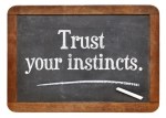 Confía en tus instintos